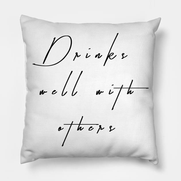 Drinks Well With Others Pillow by MelissaJoyCreative