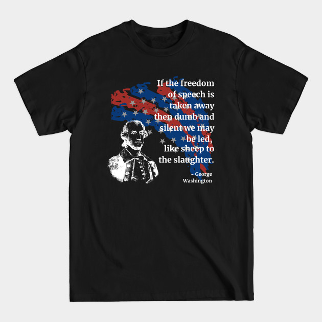 Discover Patriotic Designs - George Washington Quote - Freedom of Speech - Patriotic American - T-Shirt