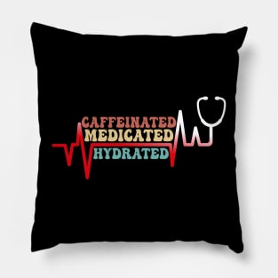 Funny Caffeinated Medicated Hydrated Nurse Coffee Lovers Pillow