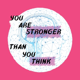 You are stronger than you think T-Shirt