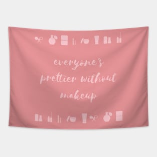 Everyone's Prettier Without Makeup Tapestry