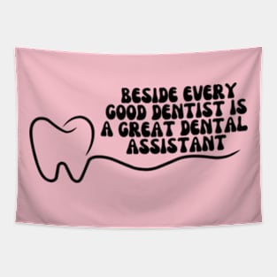 Beside every good dentist is a great dental assistant Tapestry