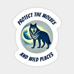 Protect the Wolves and Wild Places Wolf and Moon Design Magnet