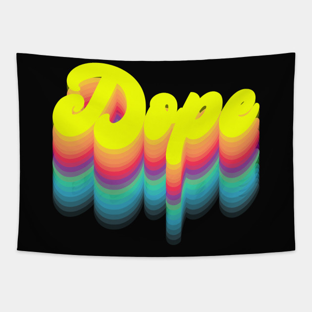Dope Dope Tapestry Teepublic