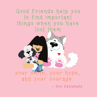 Good Friends help you find important lost things like your smile - puppies dogs T-Shirt