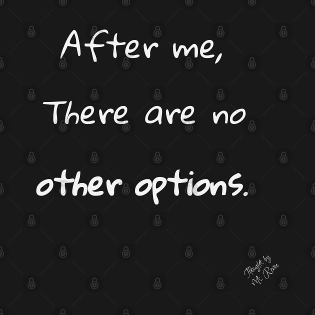 No Other Options by Thoughts by Ms. Renee