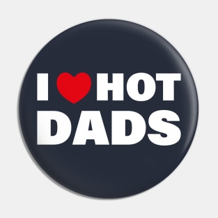 I love Hot Dads Pin