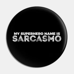 Funny Sarcasmo My Superhero Name Pin