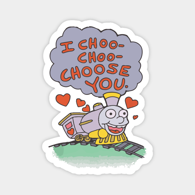 I Choo Choo Choose You Magnet by IRIS