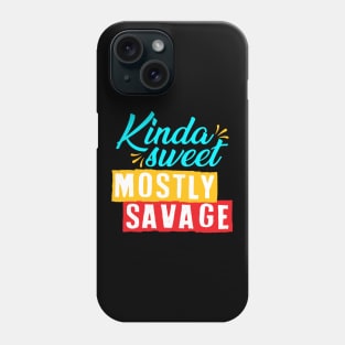 Kinda sweet mostly savage Phone Case