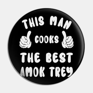 This Man Cooks The Best Amok Trey Dish Lover Cook Chef Father's Day Pin