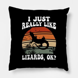 I Just Really Like Lizards OK Pillow