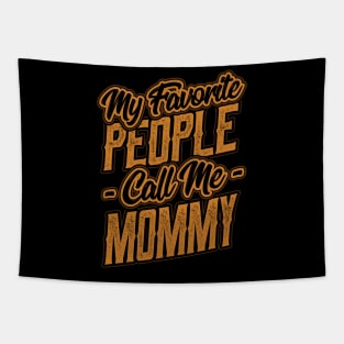 My Favorite People Call Me Mommy Gift Tapestry