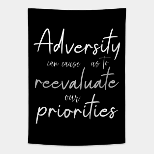 Adversity can cause us to reevaluate our priorities Tapestry