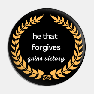 He that forgives gains victory Pin