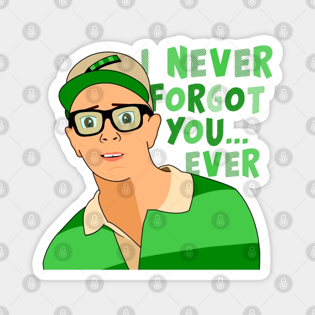 I never forgot you ever Magnet by cariespositodesign