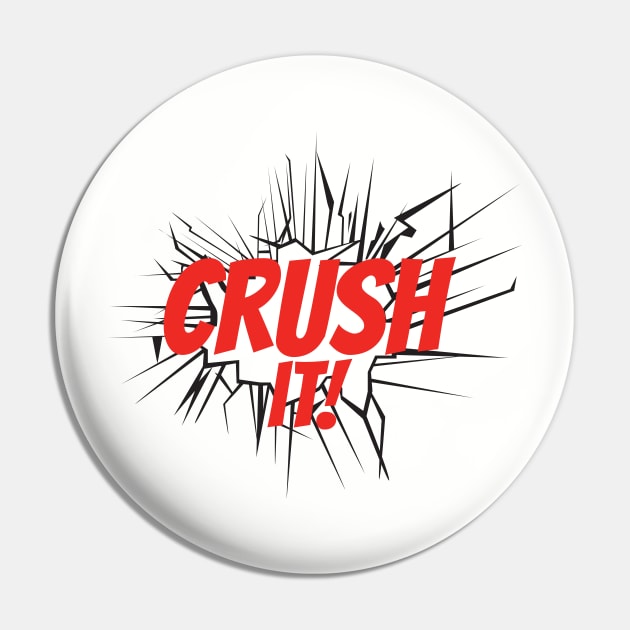 Crush It! Pin by CandD