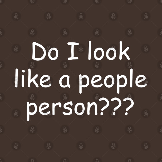 Do I Look Like A People Person? by PeppermintClover