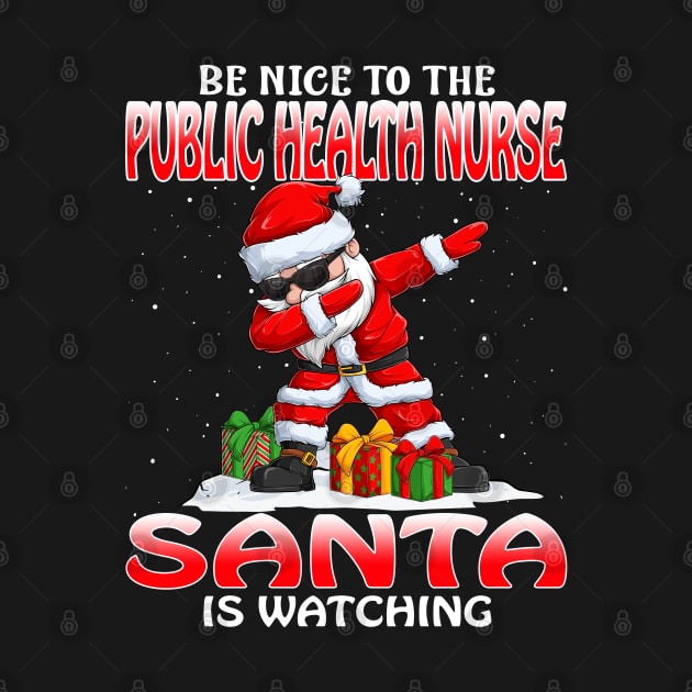 Be Nice To The Public Health Nurse Santa is Watching by intelus