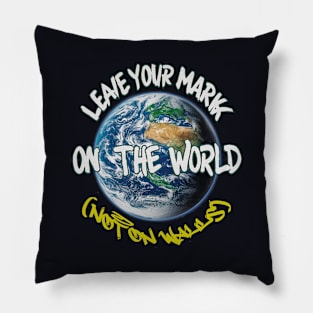 Leave your mark on the world Pillow