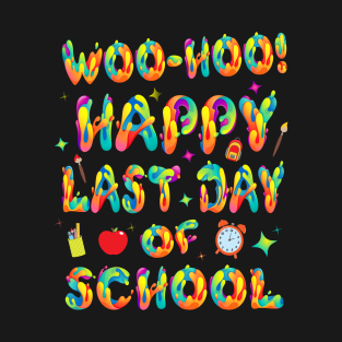 Woo Hoo Happy Last Day of School For Teachers Students T-Shirt