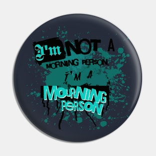 Im Not a Morning Person, Im a Mourning person Pin