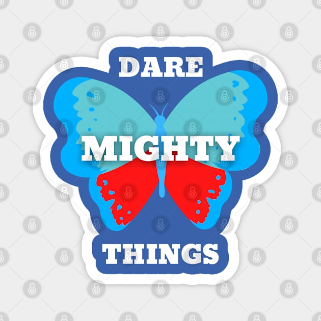 Dare Mighty Things Magnet by Z-Black