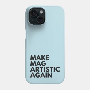 Make MAG Artistic Again (Black text) Phone Case