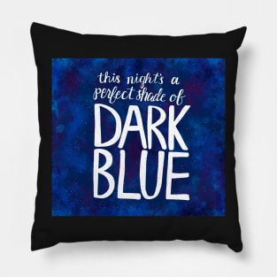 This Night's A Perfect Shade of Dark Blue Pillow