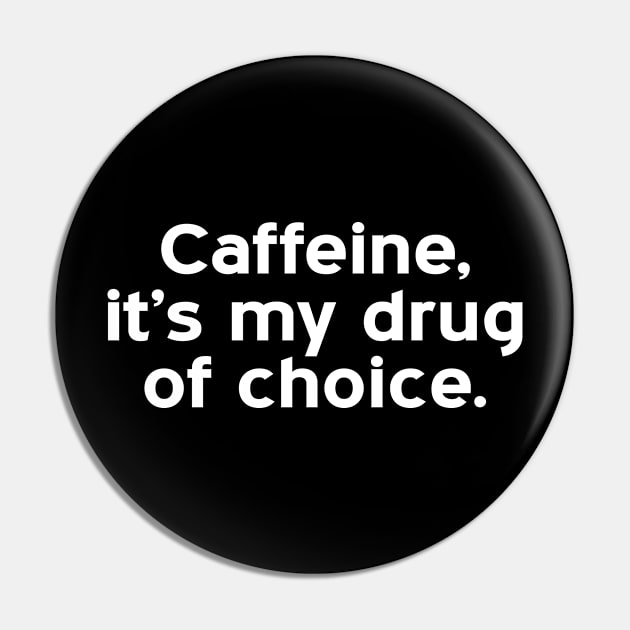 caffeine, it's my drug of choice - white text Pin by NotesNwords