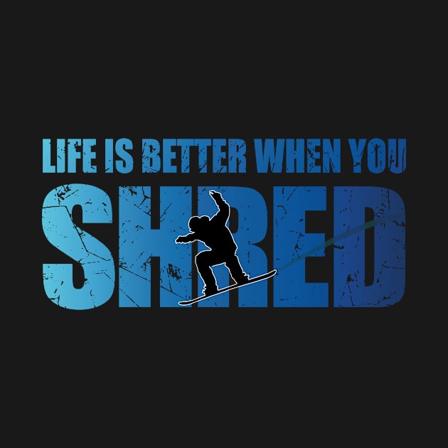 Life Is Better When You Shred Vintage Snowboarding by TheInkElephant