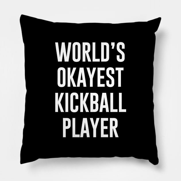 Worlds Okayest Kickball Player Pillow by sunima