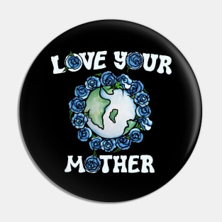 Love your mother earth Pin