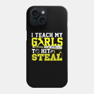 I Teach My Girls To Hit Steal Softball Phone Case