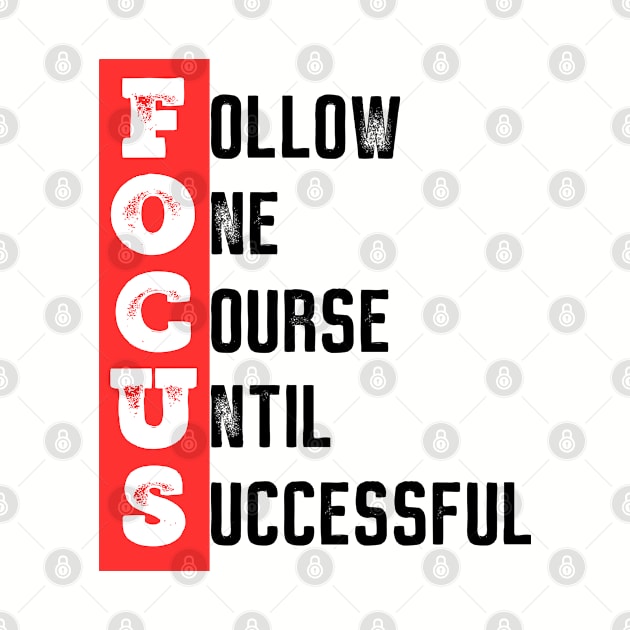 Focus - Follow one course until successful - Motivational quote by ArtfulTat