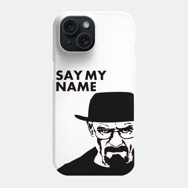 Say My Name - Breaking Bad Phone Case by OtakuPapercraft