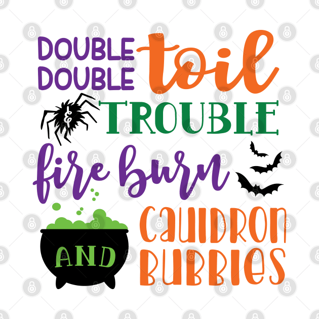 Double Double Toil And Trouble Fire Burn and Cauldron Bubbles Halloween by GlimmerDesigns