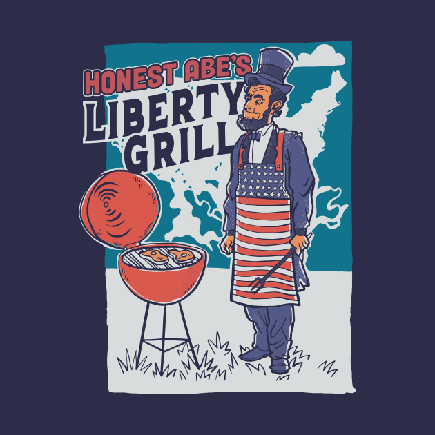 Honest Abe's Liberty Grill // Funny USA Fourth of July Abraham Lincoln by SLAG_Creative