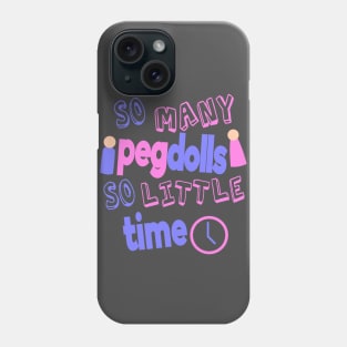 So Many Peg Dolls So Little Time Phone Case
