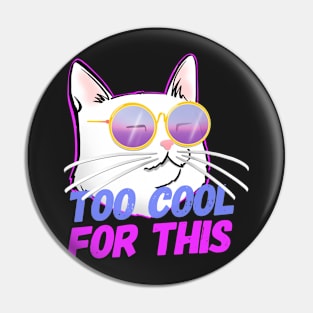 Cool Cat insta Cat TOO COOL FOR THIS Pin