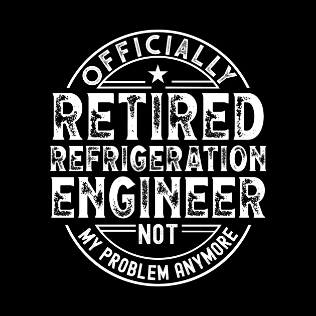 Retired Refrigeration Engineer by Stay Weird