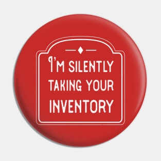 I’m silently taking your inventory Pin