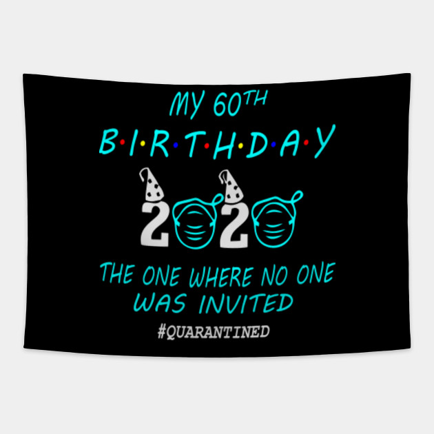 60th Birthday Gifts Idea In Quarantine 2020 60th Birthday Tapestry Teepublic