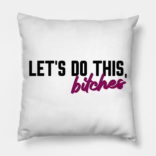 The Cher Show - Let's do this, bitches Pillow