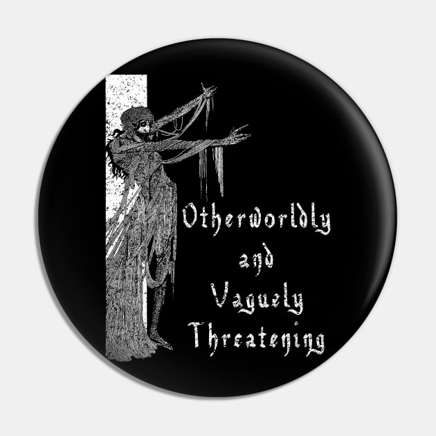 Otherworldly and Vaguely Threatening Pin by BlackwoodDesigns