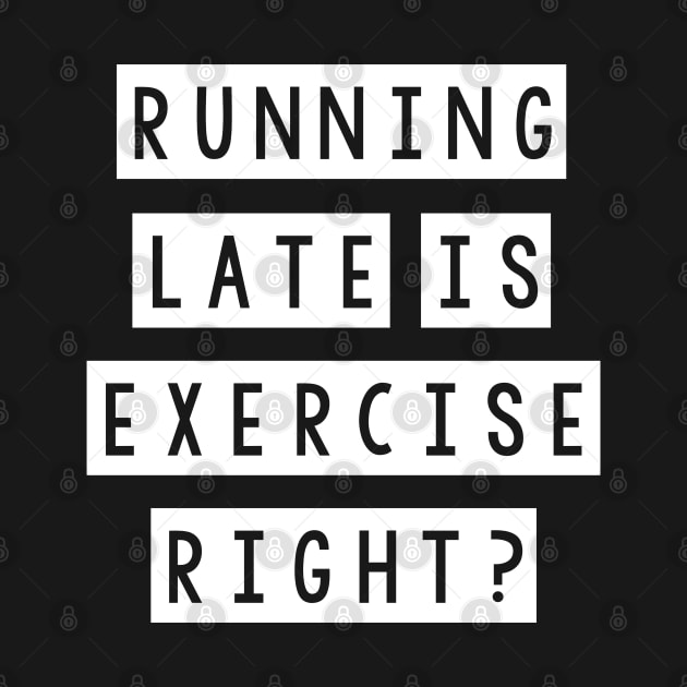 Running late is exercise right? by SamridhiVerma18