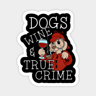 Funny DOGS WINE AND TRUE CRIME Murder Mystery Fan Magnet