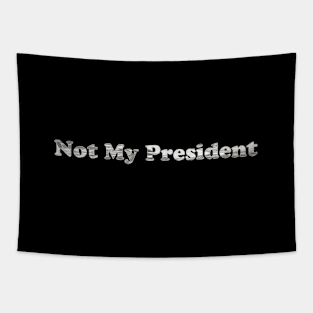 Not My President Tapestry