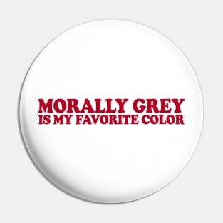 morally grey is my fav color shirt, Booktok shirt, Bookish Merch Pin