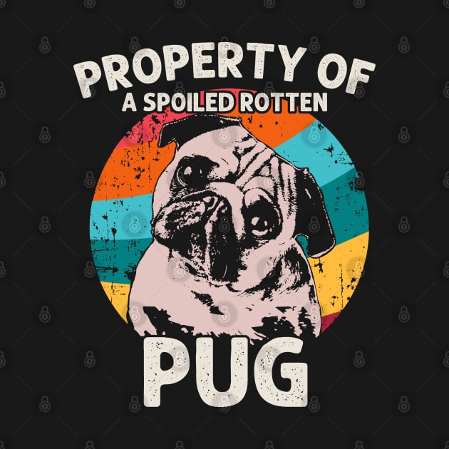 Property Of A Spoiled Rotten Pug - Love Dogs by Felix Rivera